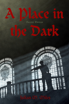 A Place in the Dark : Julian M. Miles